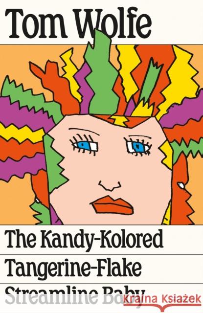 The Kandy-Kolored Tangerine-Flake Streamline Baby Tom Wolfe 9781250321725 Picador