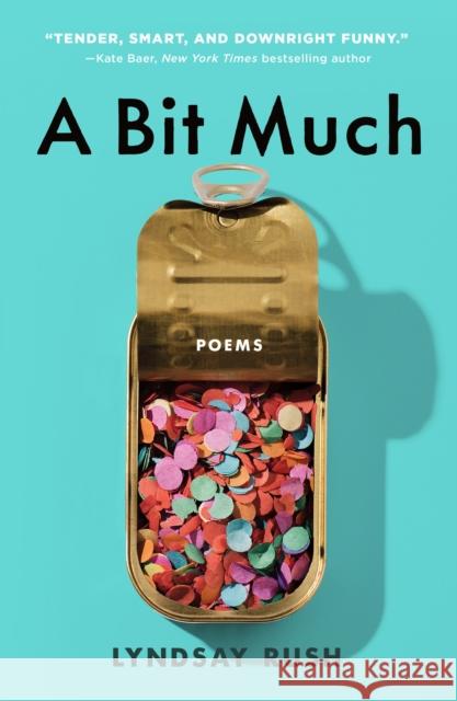 A Bit Much: Poems Lyndsay Rush 9781250323460 St. Martin's Griffin