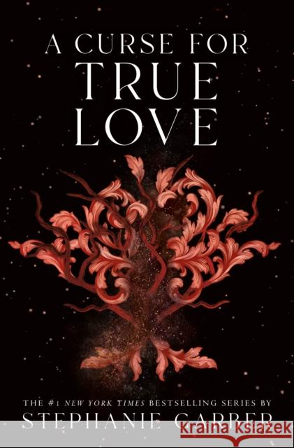 A Curse for True Love Stephanie Garber 9781250324061 Flatiron Books