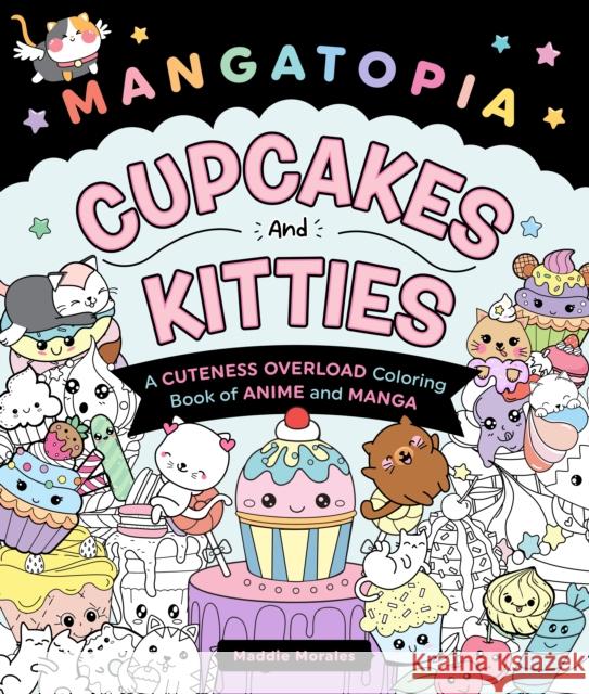 Mangatopia: Cupcakes and Kitties Maddie Morales 9781250324115 St. Martin's Publishing Group