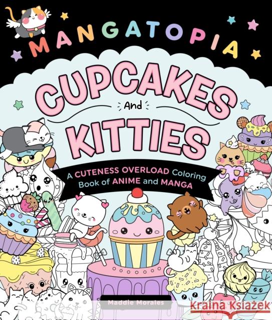 Mangatopia: Cupcakes and Kitties Maddie Morales 9781250324115