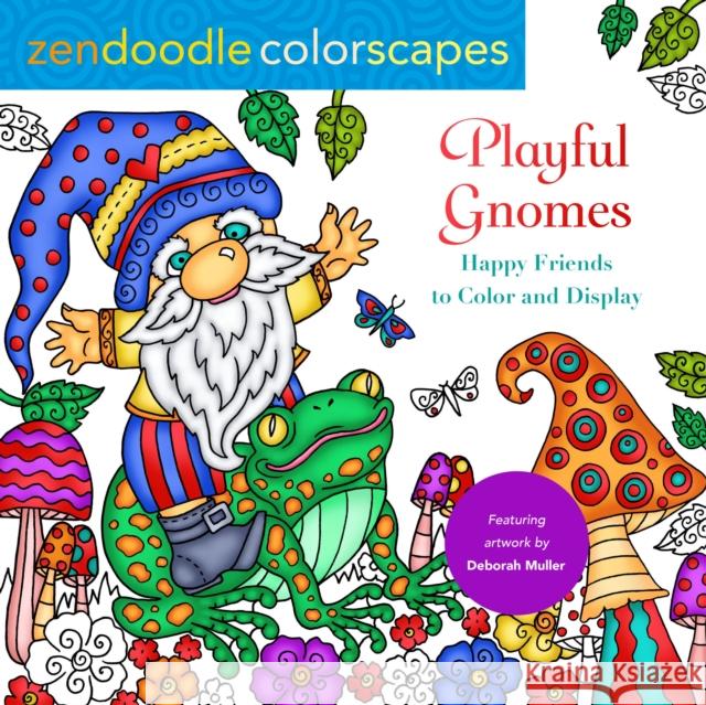 Zendoodle Colorscapes: Playful Gnomes Deborah Muller 9781250324368