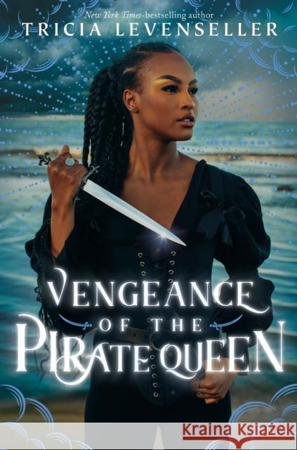Vengeance of the Pirate Queen Tricia Levenseller 9781250324726 Feiwel & Friends