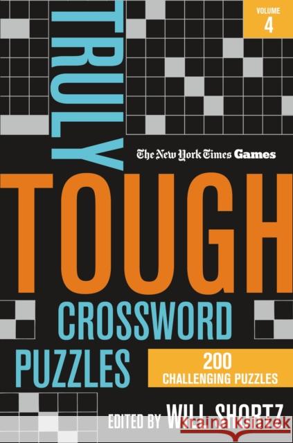 New York Times Games Truly Tough Crossword Puzzles Volume 4 Will Shortz 9781250324900 St. Martin's Publishing Group