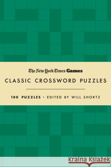New York Times Games Classic Crossword Puzzles (Forest Green and Cream): 100 Puzzles Edited by Will Shortz Will Shortz 9781250325570 St. Martin's Publishing Group