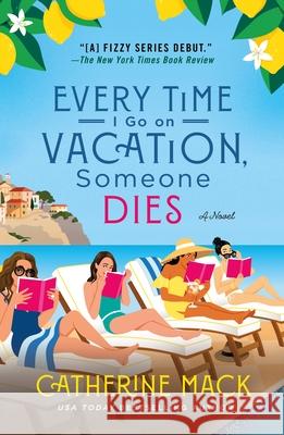 Every Time I Go on Vacation, Someone Dies Catherine Mack 9781250325877