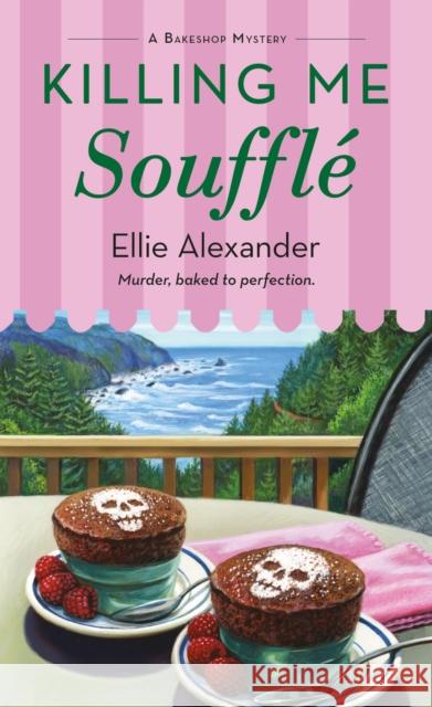 Killing Me Souffle: A Bakeshop Mystery Ellie Alexander 9781250326218 Minotaur Books