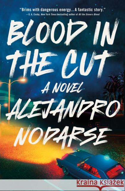 Blood in the Cut Alejandro Nodarse 9781250326515 Flatiron Books