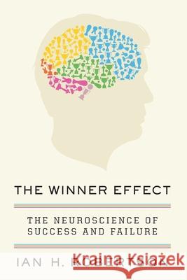 The Winner Effect Ian H. Robertson 9781250326560 St. Martin's Griffin