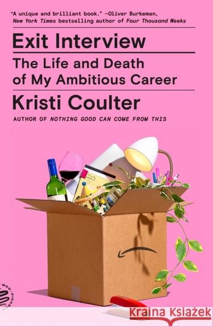 Exit Interview: The Life and Death of My Ambitious Career Kristi Coulter 9781250338136