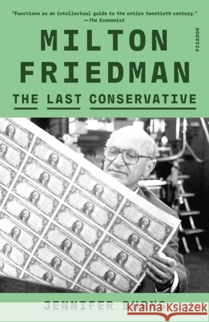 Milton Friedman: The Last Conservative Jennifer Burns 9781250338204 Picador USA