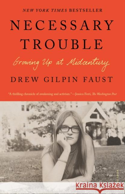 Necessary Trouble: Growing Up at Midcentury Drew Gilpin Faust 9781250338211 Picador USA