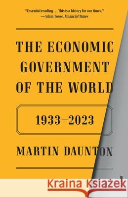 The Economic Government of the World: 1933-2023 Martin Daunton 9781250338280