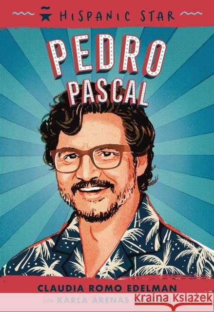 Hispanic Star: Pedro Pascal Karla Arenas Valenti 9781250339140 Roaring Brook Press