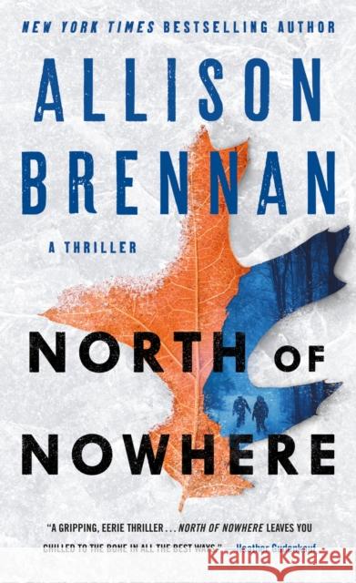 North of Nowhere: A Thriller Allison Brennan 9781250341792 Minotaur Books