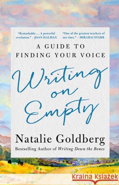 Writing on Empty: A Guide to Finding Your Voice Natalie Goldberg 9781250342546 St. Martin's Essentials