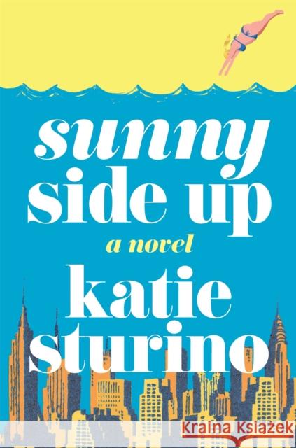 Sunny Side Up: A Novel Katie Sturino 9781250344205 Celadon Books