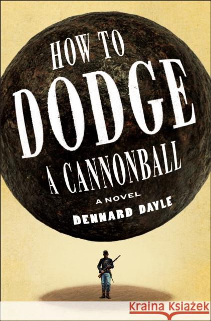 How to Dodge a Cannonball Dennard Dayle 9781250345677 Henry Holt & Company