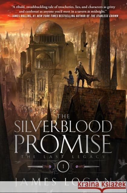 The Silverblood Promise: The Last Legacy, Book 1 James Logan 9781250345806