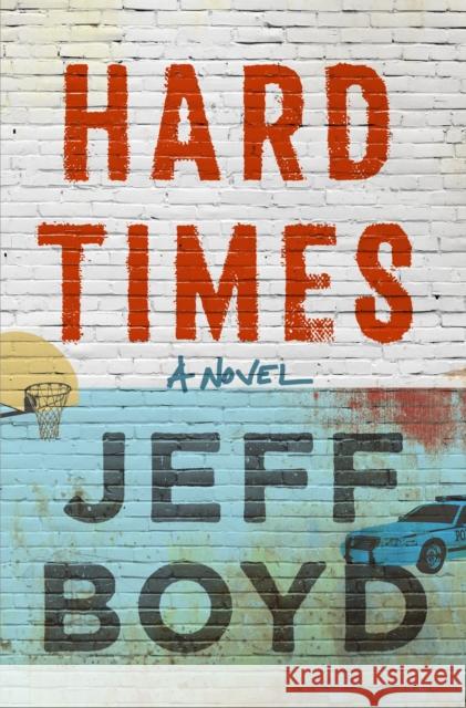 Hard Times Jeff Boyd 9781250348456 Flatiron Books
