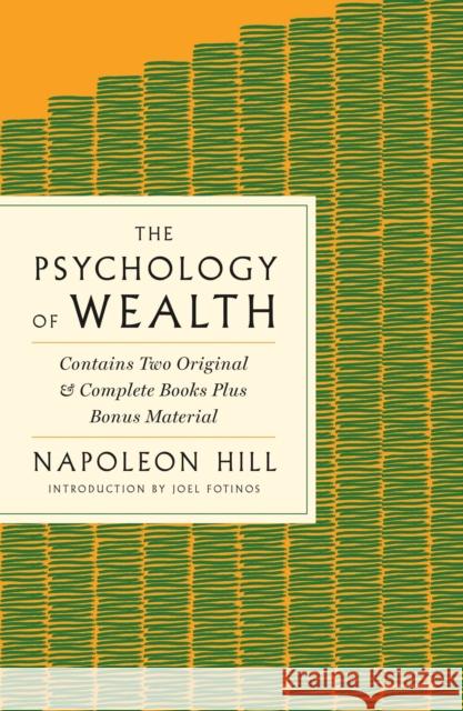 The Psychology of Wealth: The Practical Guide to Prosperity and Success Napoleon Hill Joel Fotinos 9781250350060 St. Martin's Publishing Group