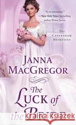 Luck of the Bride Janna MacGregor 9781250350152 Griffin