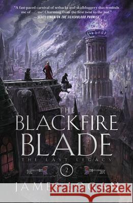 The Blackfire Blade James Logan 9781250350657