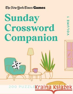 New York Times Games Sunday Crossword Companion Volume 1: 200 Puzzles New York Times                           Will Shortz 9781250351937 St. Martin's Griffin