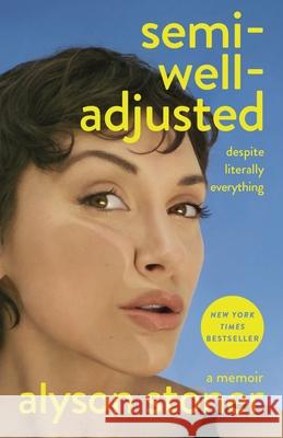 Semi-Well-Adjusted Despite Literally Everything: A Memoir Alyson Stoner 9781250353498
