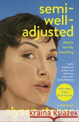Semi-Well-Adjusted Despite Literally Everything: A Memoir Alyson Stoner 9781250353511