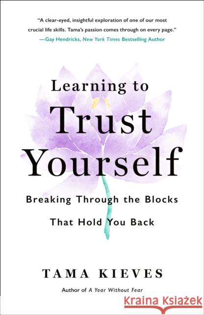 Learning to Trust Yourself: Breaking Through the Blocks That Hold You Back Tama Kieves 9781250355515 St. Martin's Essentials