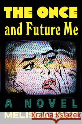 The Once and Future Me Melissa Pace 9781250358653