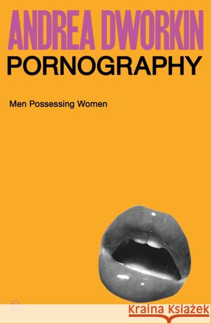 Pornography: Men Possessing Women Andrea Dworkin 9781250359254