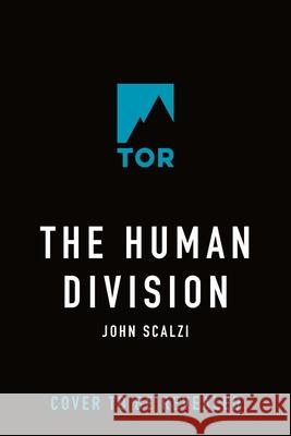 The Human Division: An Old Man's War Novel John Scalzi 9781250359544