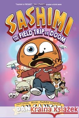 Sashimi and the Field Trip of Doom Dan Santat Dan Santat 9781250359964 Roaring Brook Press