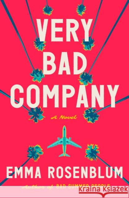 Very Bad Company: A Novel Emma Rosenblum 9781250360434 Flatiron Books