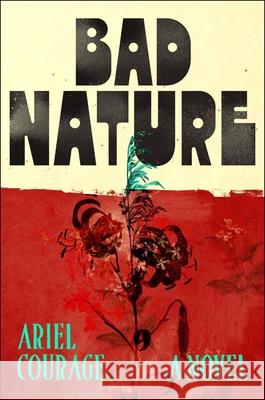 Bad Nature Ariel Courage 9781250360885 Henry Holt & Company