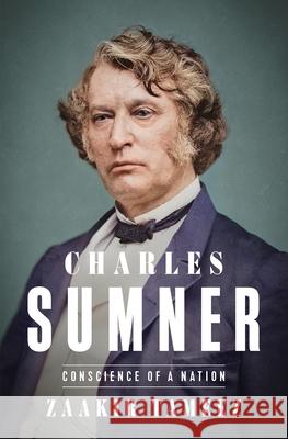 Charles Sumner: Conscience of a Nation Zaakir Tameez 9781250362575 Holt Paperbacks