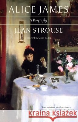 Alice James: A Biography Jean Strouse 9781250364494