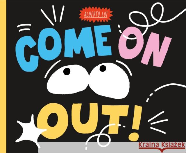 Come On Out! Alberto Lot 9781250365293 Henry Holt & Company