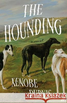 The Hounding Xenobe Purvis 9781250366405 Holt Paperbacks