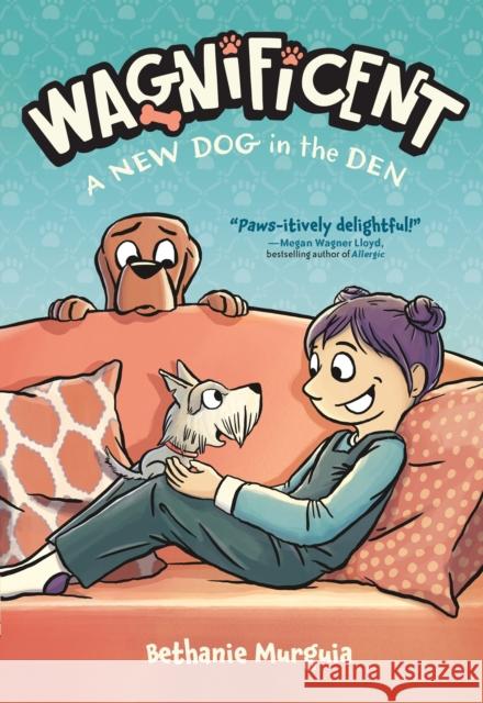 Wagnificent: A New Dog in the Den Bethanie Murguia 9781250367419 Roaring Brook Press