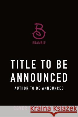 Spring/Summer 2025 Bramble Title to Be Announced Announced 9781250367815