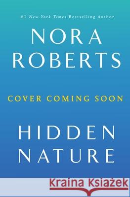 Hidden Nature Nora Roberts 9781250370853 St. Martin's Press