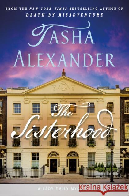 The Sisterhood: A Lady Emily Mystery Tasha Alexander 9781250374981