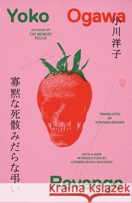 Revenge: Eleven Dark Tales Yoko Ogawa Stephen Snyder Carmen Maria Machado 9781250375988