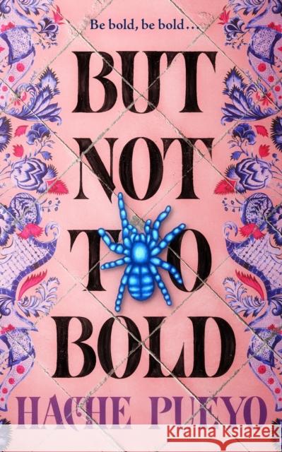 But Not Too Bold Hache Pueyo 9781250376633 Tordotcom