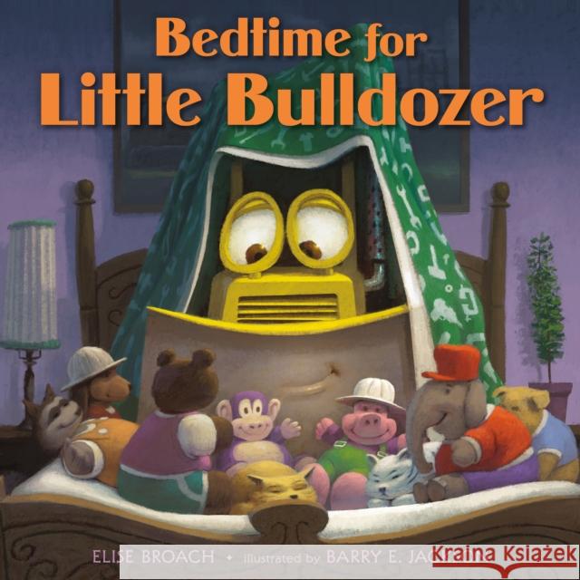 Bedtime for Little Bulldozer Elise Broach Barry E. Jackson 9781250377159