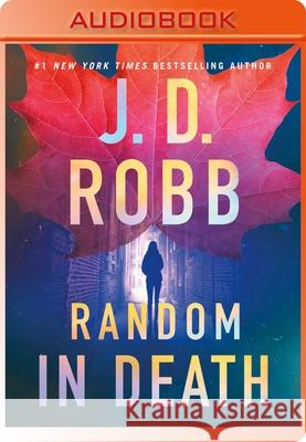 Random in Death: An Eve Dallas Novel - audiobook J. D. Robb 9781250377760 MacMillan Audio