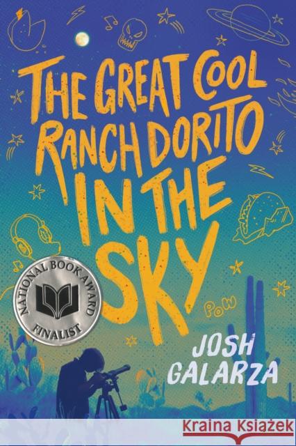 The Great Cool Ranch Dorito in the Sky Josh Galarza 9781250377920 Square Fish